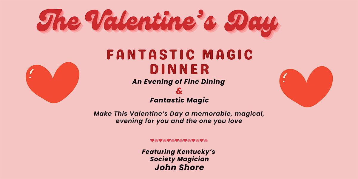 The Valentine's Day Fantastic Magic and Dinner Show