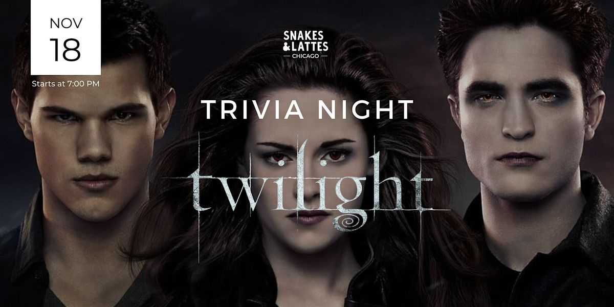 Twilight Saga Trivia Night - Snakes & Lattes Chicago (US)