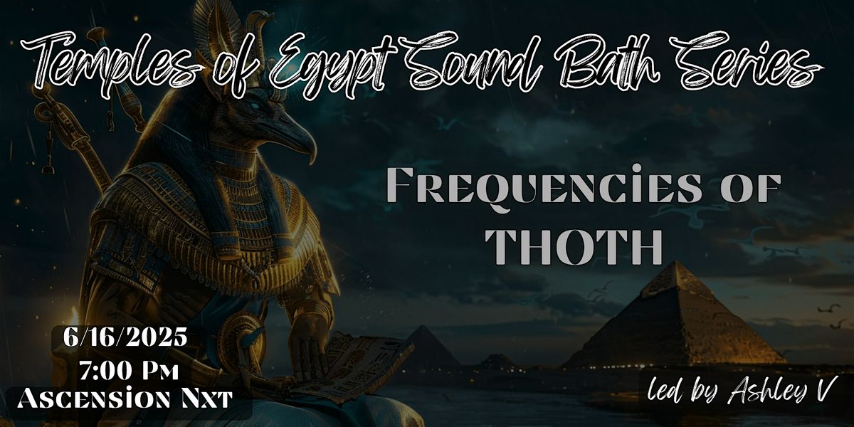 Temples of Egypt Sound Bath Series (Frequencies of THOTH )