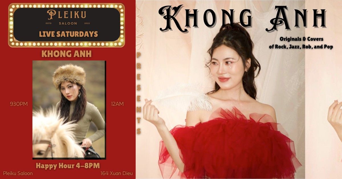 Pleiku Presents: Khong Anh \u2022 Live Saturdays!