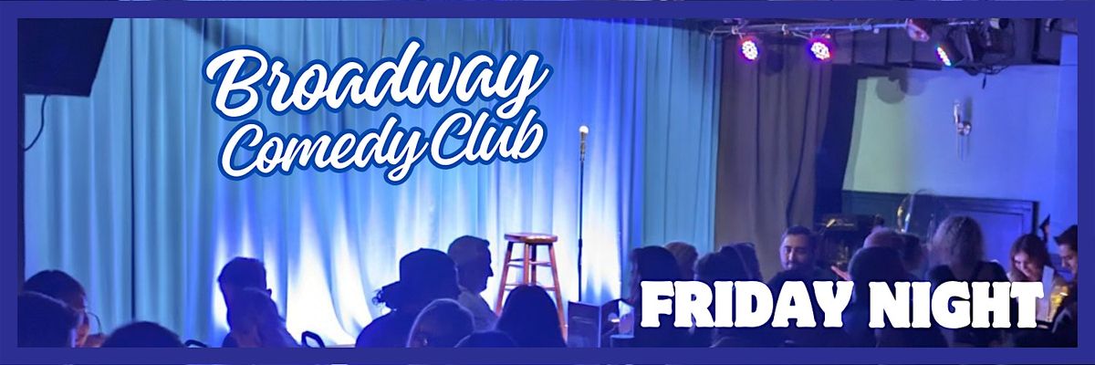 Free Comedy Show Tickets! Friday Stand-Up At Broadway Comedy Club