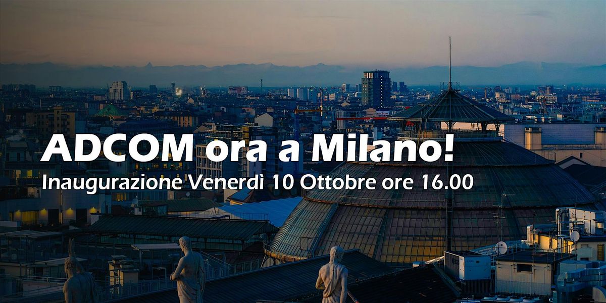 Inaugurazione Adcom Point - Milano