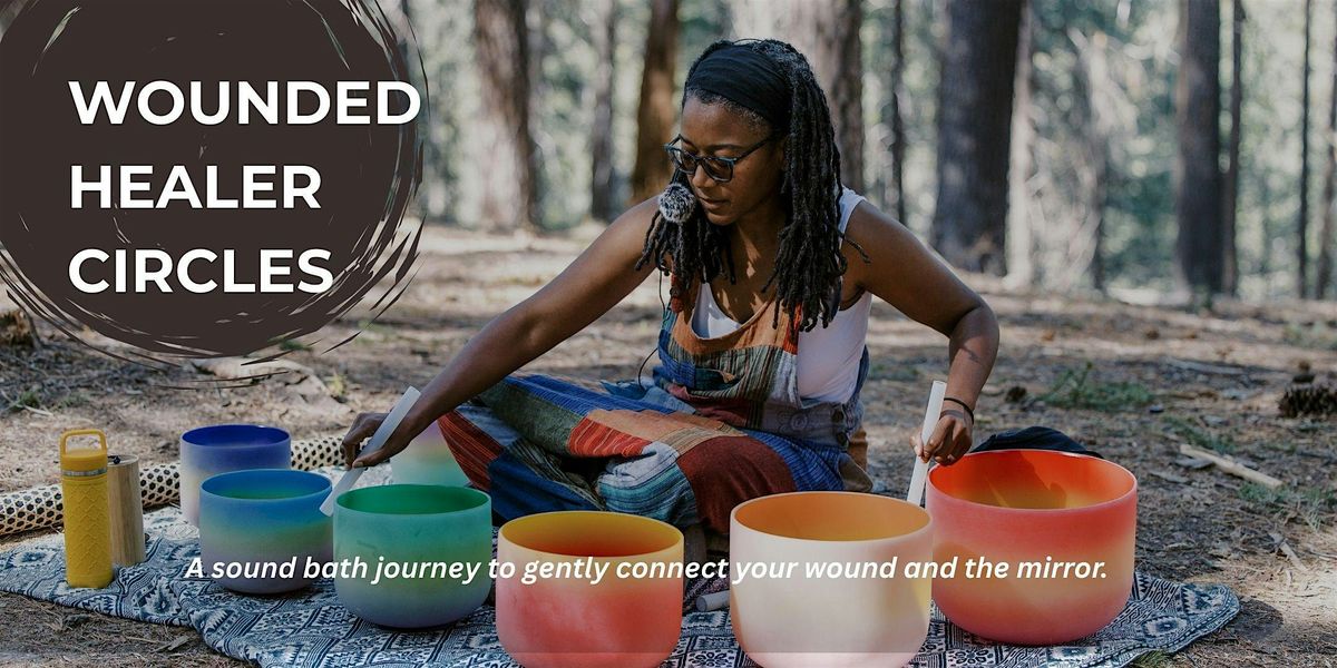 Wounded Healer Circle: Ancestral Shadows Sound Bath Meditation