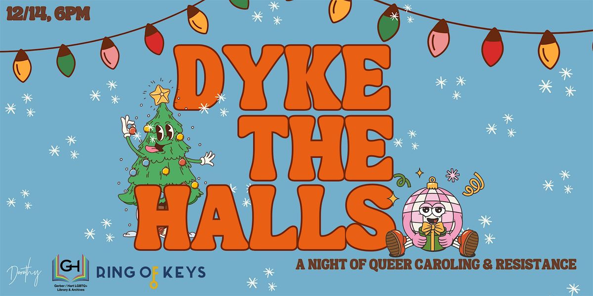 Dyke the Halls: a night of queer caroling & resistance