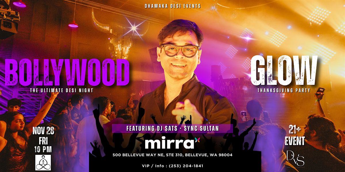 BOLLYWOOD GLOW | DJ SATS |  NOV 28 | MIRRA  NIGHTCLUB