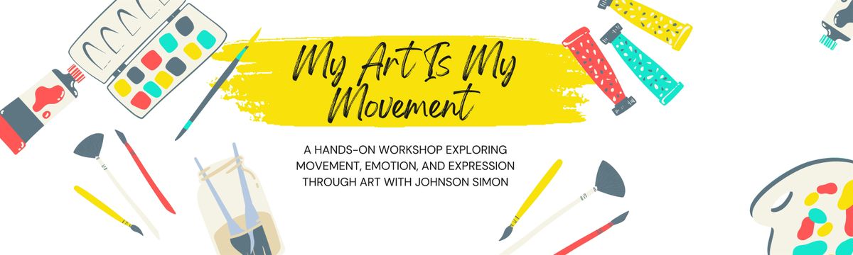 My Art is My Movement Workshop