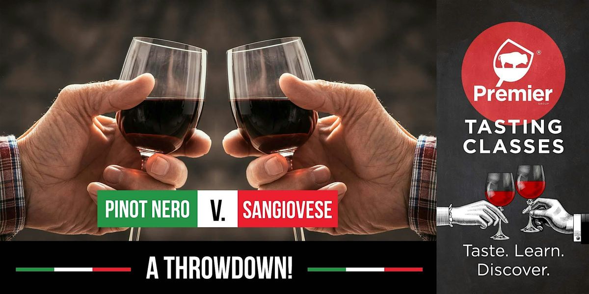 Tasting Class: Pinot Nero v. Sangiovese, a throwdown!