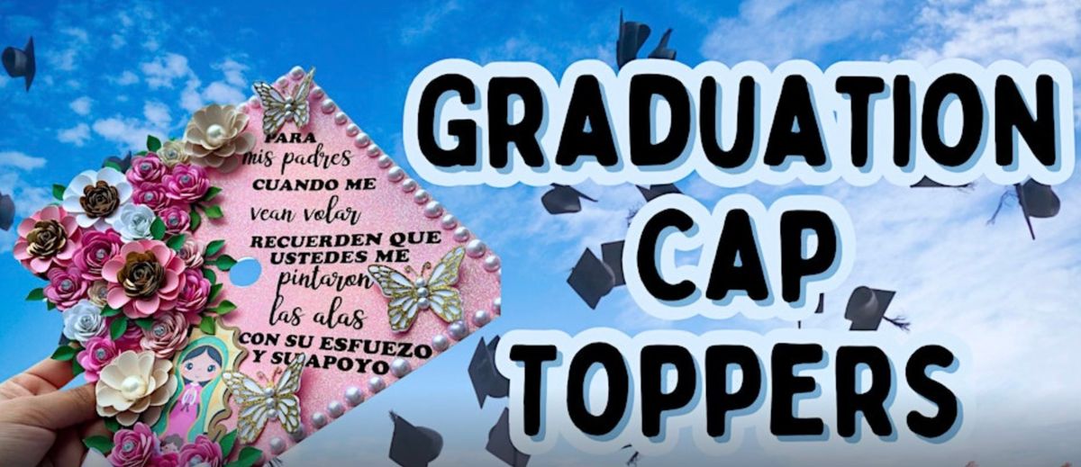 Graduation Cap Toppers Workshop