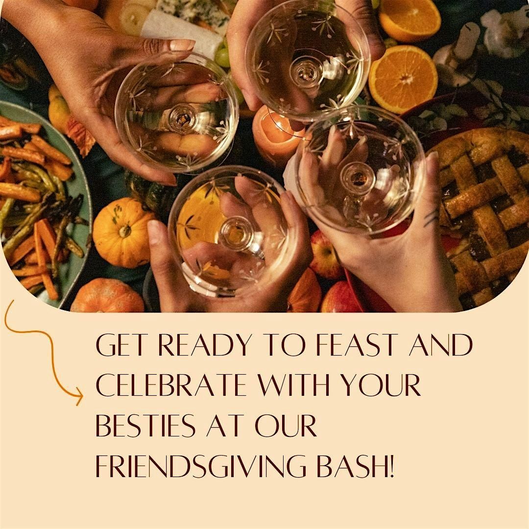 Friendsgiving Bash!