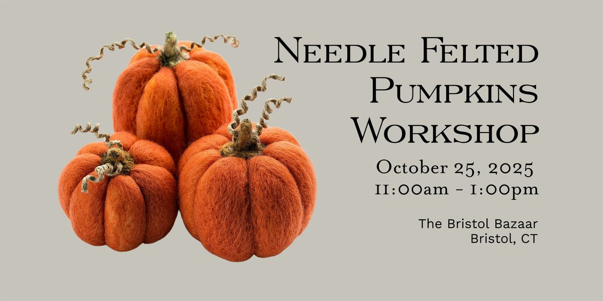 Needle Felted Pumpkins Workshop