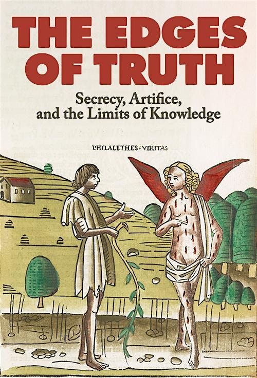 The Edges of Truth: Secrecy, Artifice, and the Limits of Knowledge