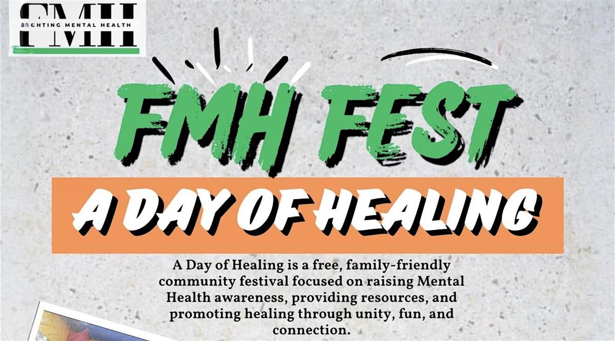 FMH FEST \u201cA Day Of Healing\u201d Healthy Convos 10AM-12PM. FMH FEST 1PM-5PM