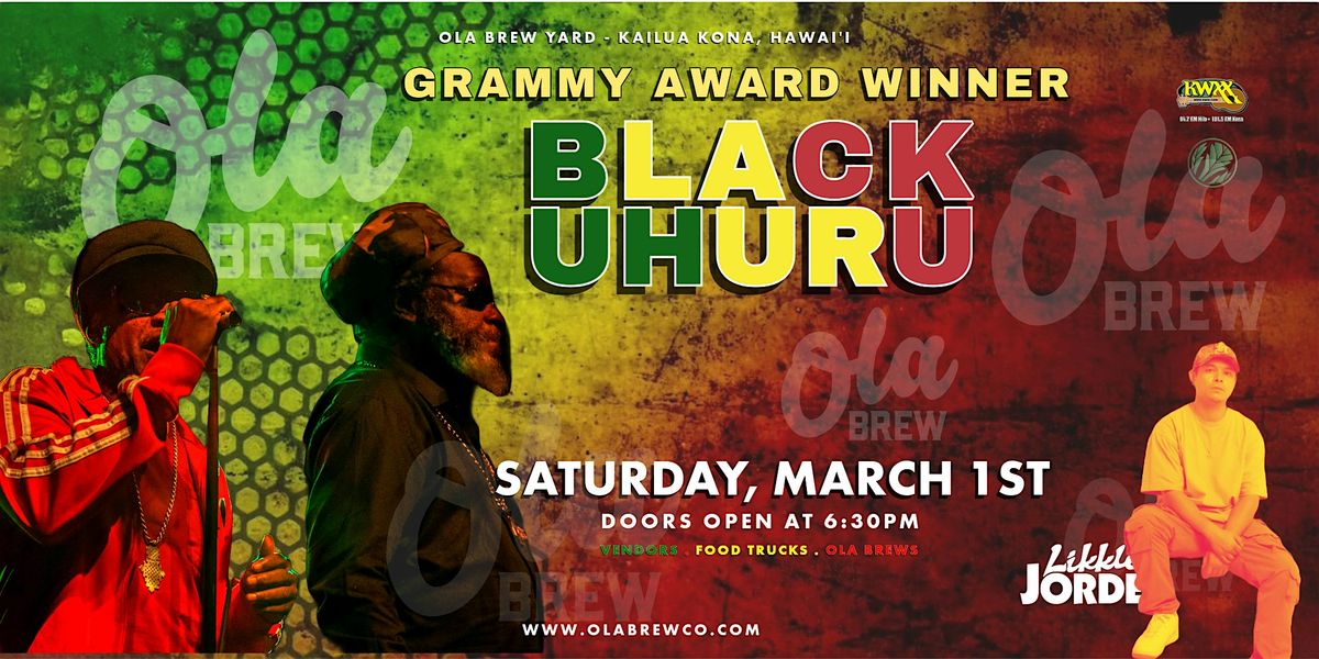 Ola Brew Presents: BLACK UHURU and Likkle Jordee Saturday, March 1st!!!!!