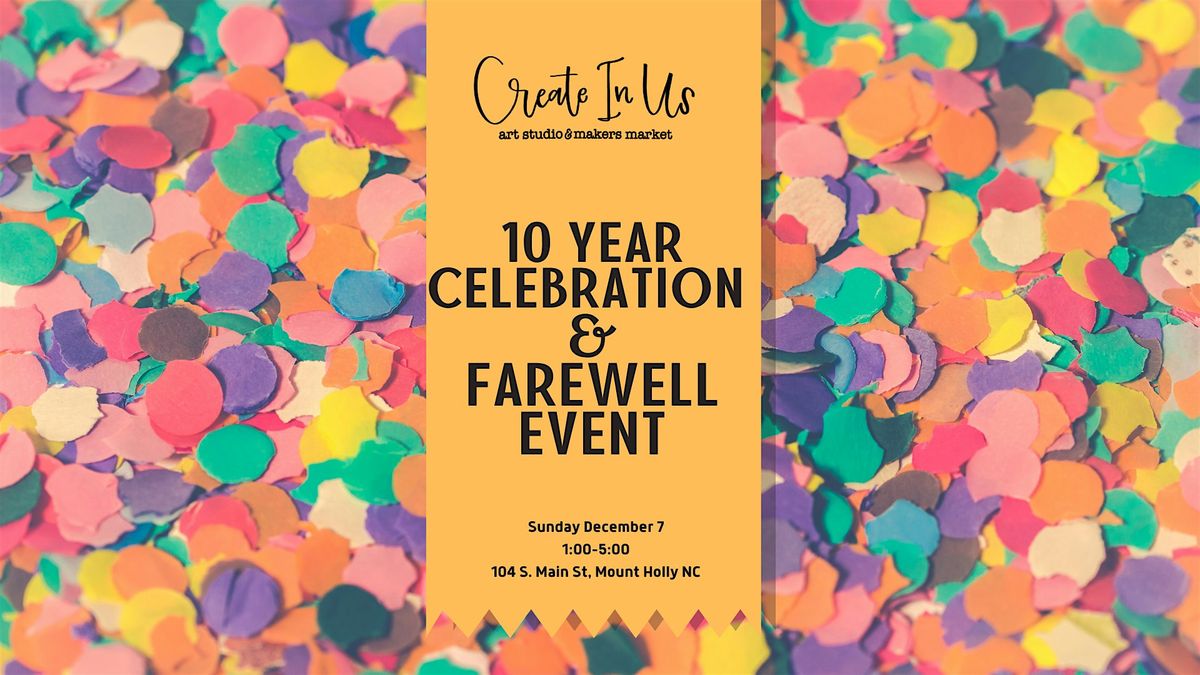 Create In Us-10 Year Celebration & Farewell Event