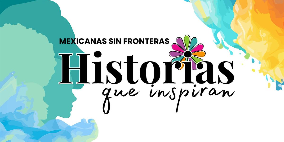 MEXICANAS SIN FRONTERAS: Historias que Inspiran
