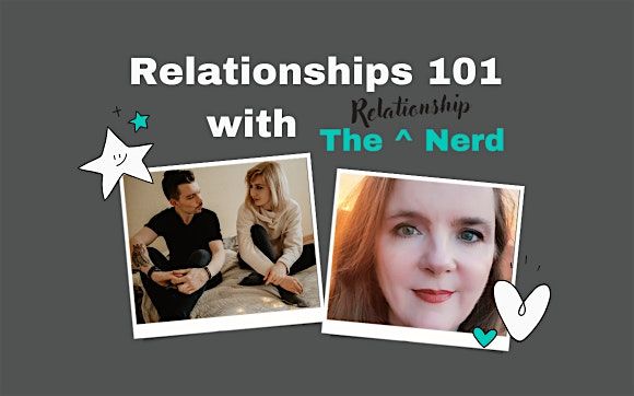 Relationships 101 with The Relationship Nerd