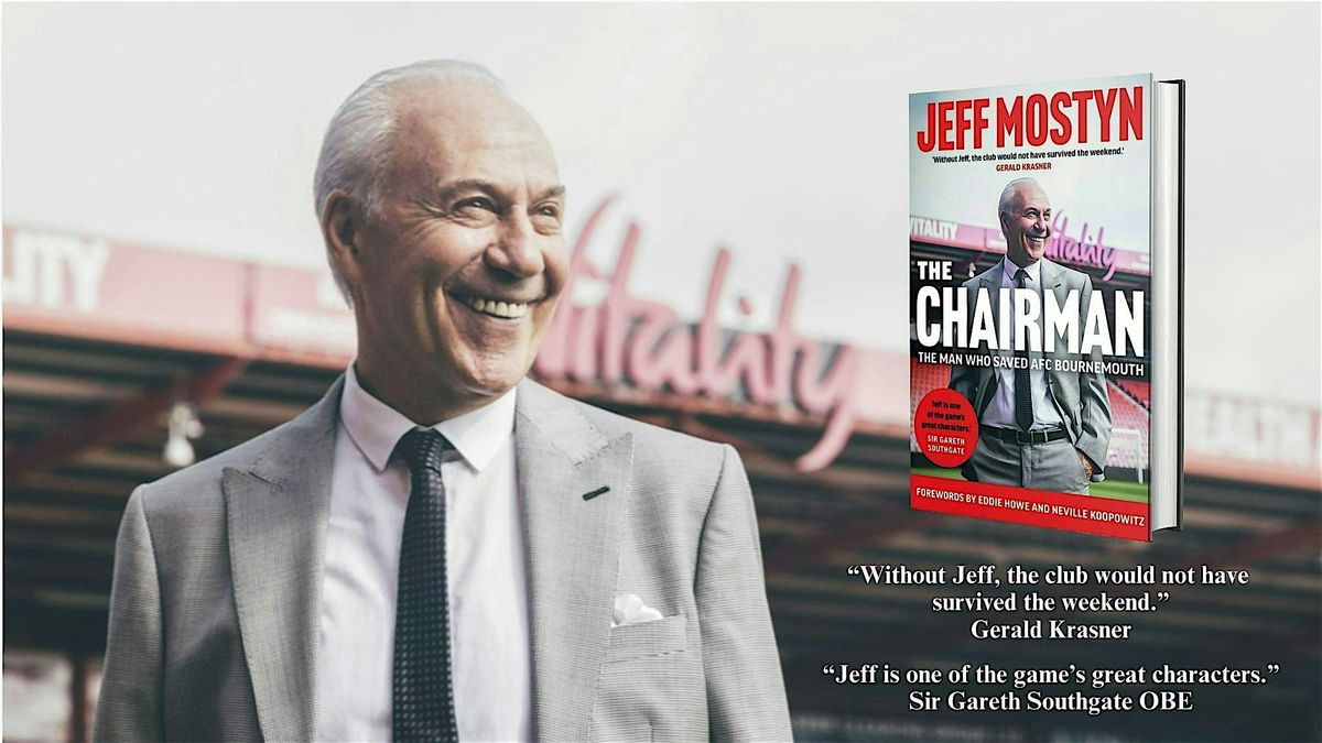 Book Launch: Jeff Mostyn's The Chairman, The Man who Saved AFC Bournemouth