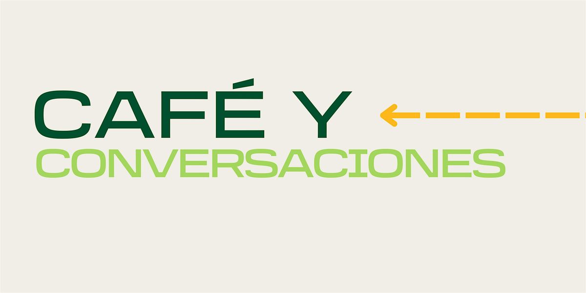 Caf\u00e9 y Conversaciones: Latinx Entrepreneur Speaker Panel