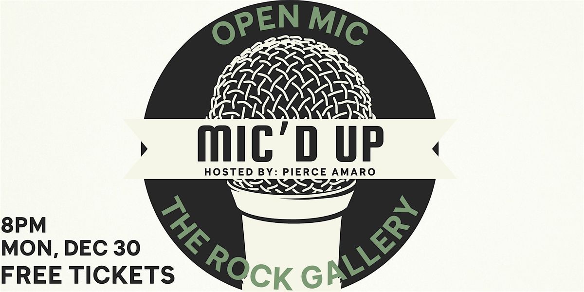 MIC'D UP (OPEN MIC)