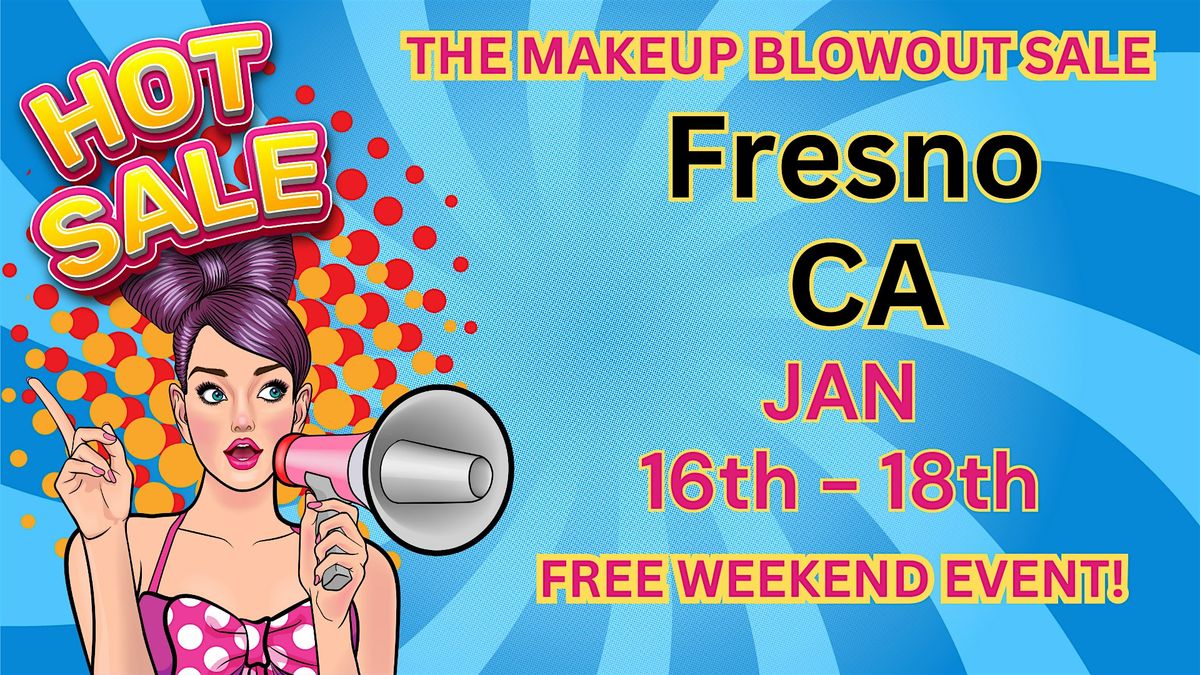 Fresno, CA - Makeup Blowout Sale Event!