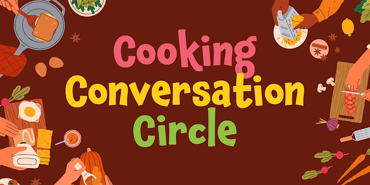 Cooking Conversation Circle (formerly ESL Cooking)