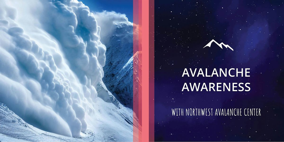 Avalanche Awareness w\/ Northwest Avalanche Center (NWAC)