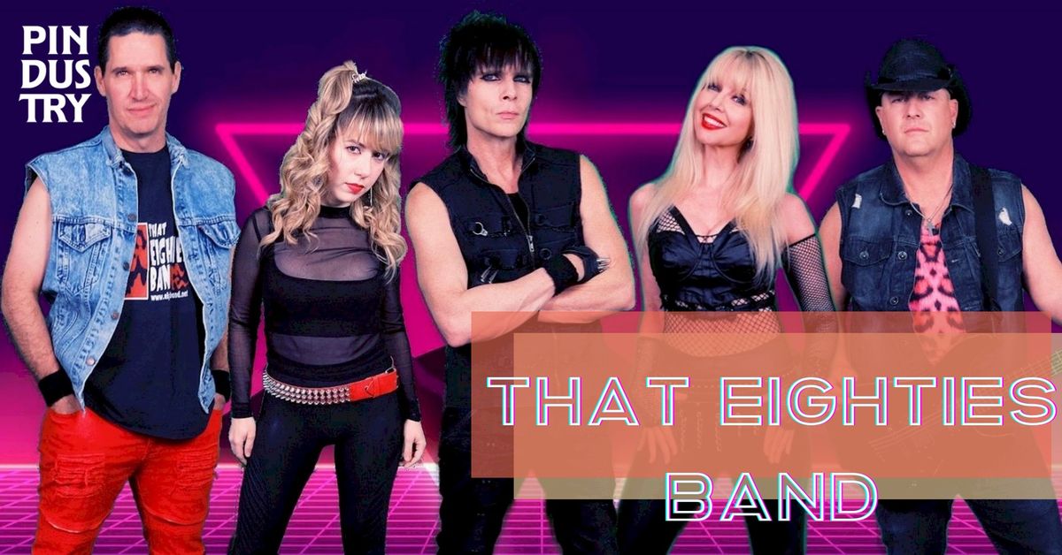 That Eighties Band LIVE @ Pindustry $10 COVER CHARGE