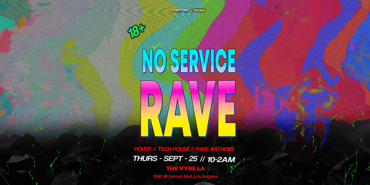 NO SERVICE  - Rave - House \/\/ Tech-House 18+