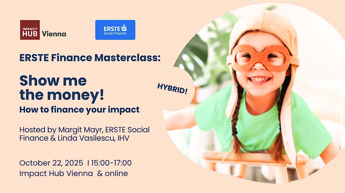ERSTE Finance Masterclass: Show me the money - how to finance your impact!