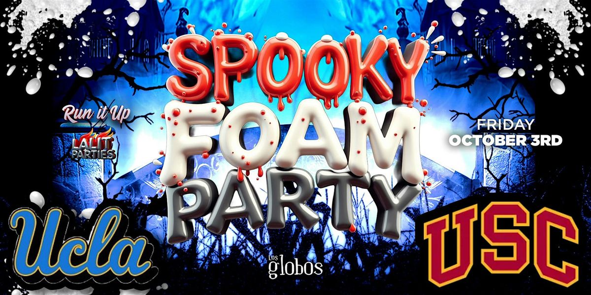18+ FRIDAY SPOOKY FOAM PARTY UCLA VS USC FOAM PARTY FREE WITH RSVP