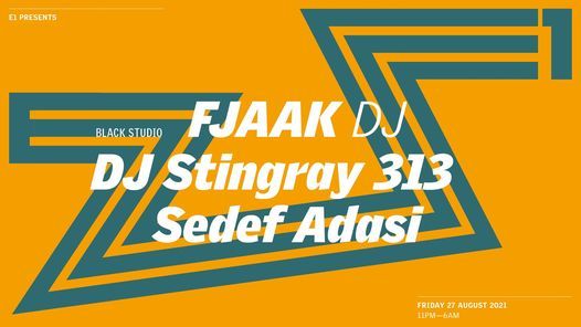 [SOLD OUT] E1 presents: FJAAK (DJ), DJ Stingray 313 & Sedef Adasi