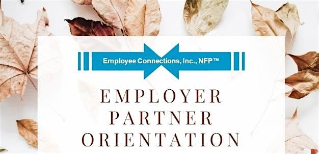 Employee Connections Fall Employer Partner Orientation