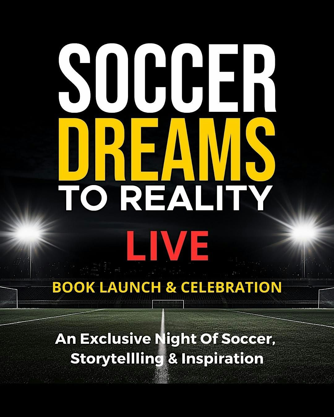 Soccer Dreams to Reality LIVE - Book Launch & Celebration