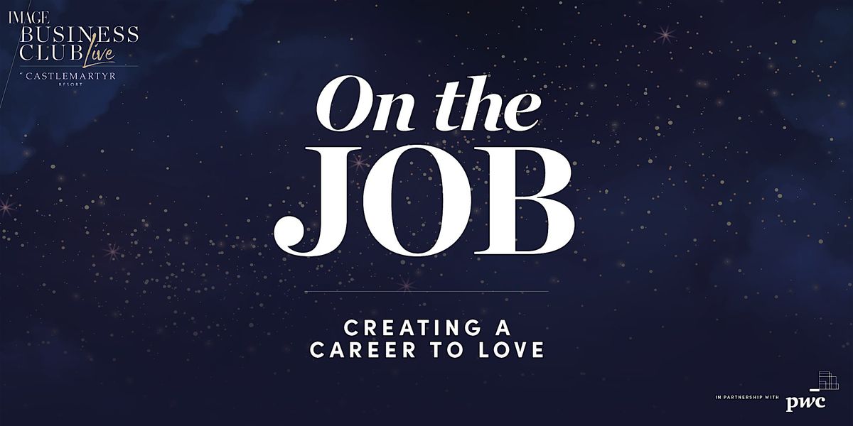 On the Job - Creating a career to love