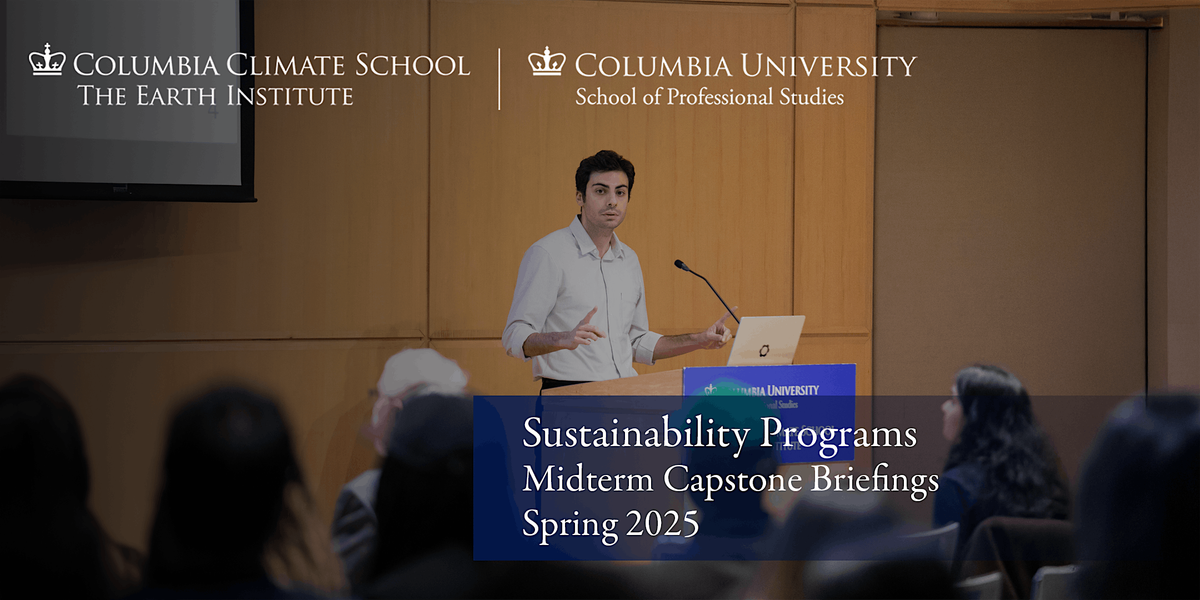 Sustainability Graduate Programs Midterm Capstone Briefings: Spring 2025