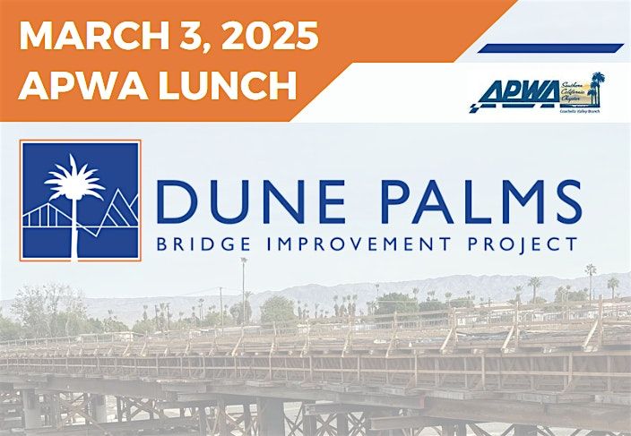 March 2025 APWA Lunch and Dune Palms Bridge Site Visit