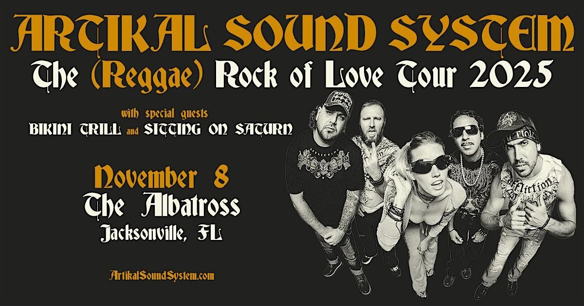 ARTIKAL SOUND SYSTEM w\/ BIKINI TRILL & SITTING ON SATURN - JACKSONVILLE