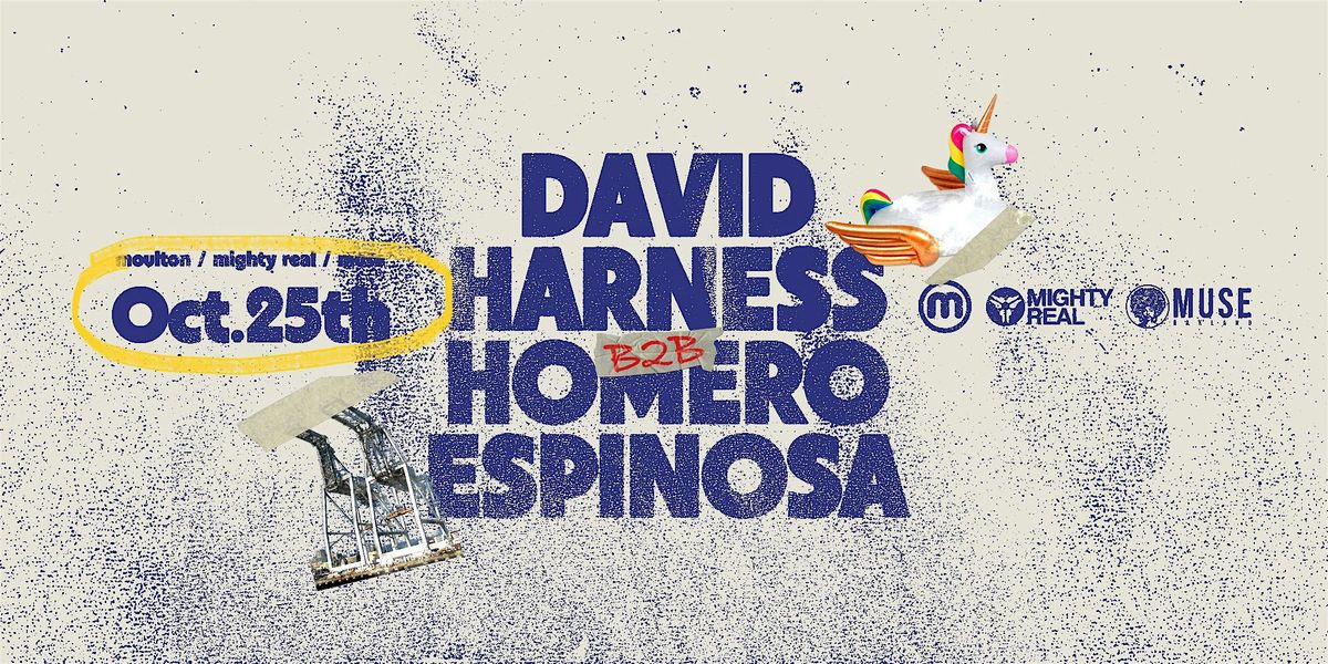 David Harness + Homero Espinosa b2b. Oct 25. Muse.