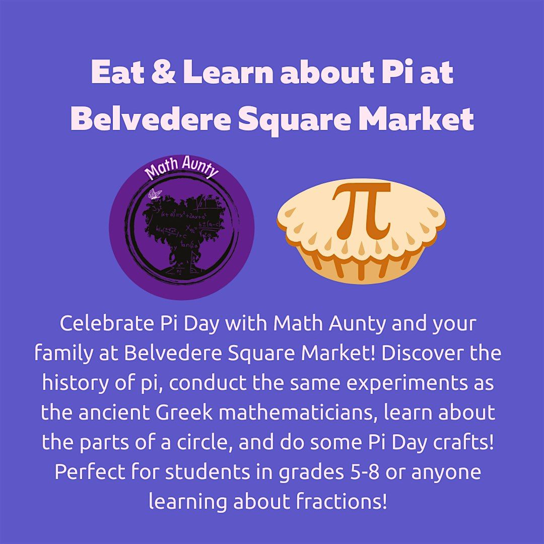 Pi Day 3.14 with Math Aunty @ Belvedere Square Market!