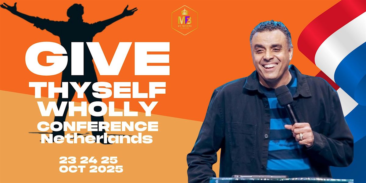 Give Thyself Wholly Conference, Netherlands October 2025