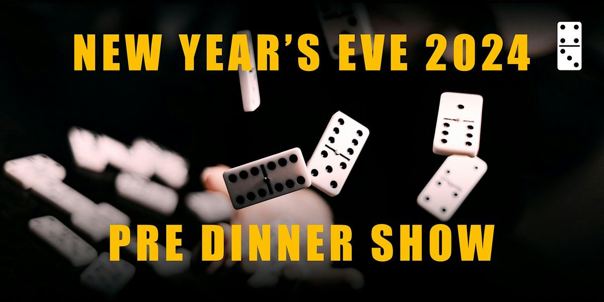 New Year's 2024 Eve Pre Dinner Show