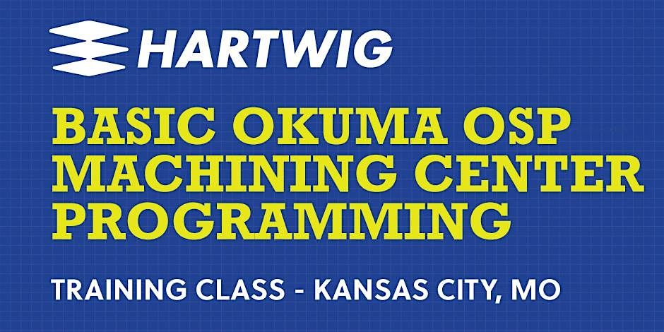 Training Class - Basic Okuma Machining Center Programming - Kansas City, MO