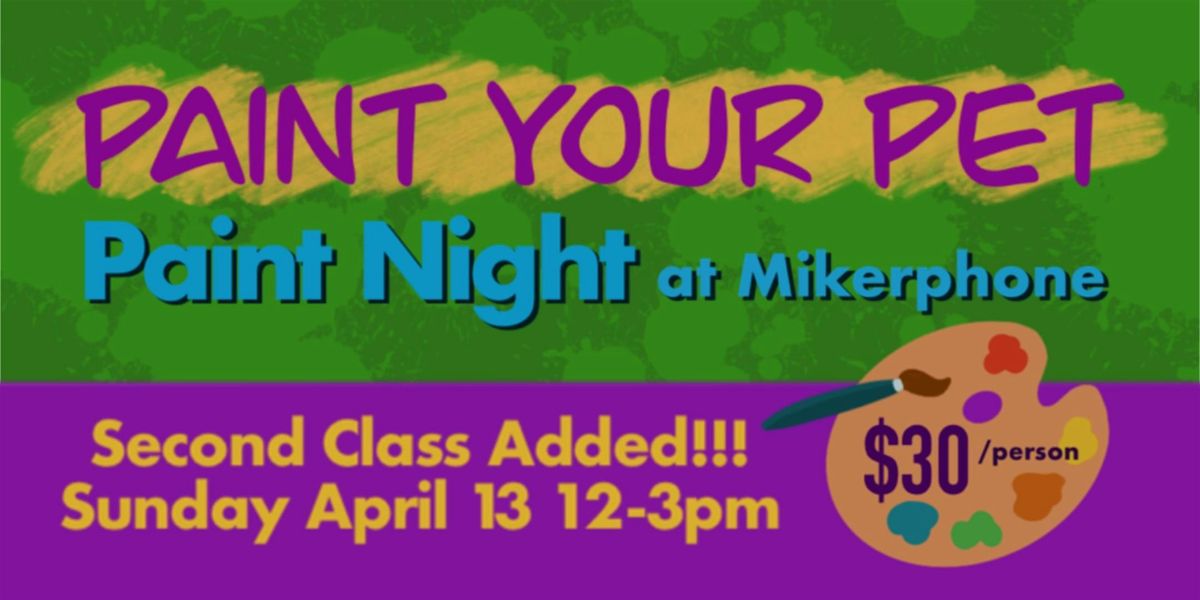 \u201cPaint Your Pet\u201d  Paint Night at Mikerphone Brewing - 2nd Class Added!!!