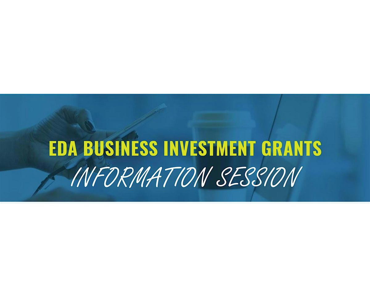 EDA Business Investment Grants Information Session (Virtual & In-Person)