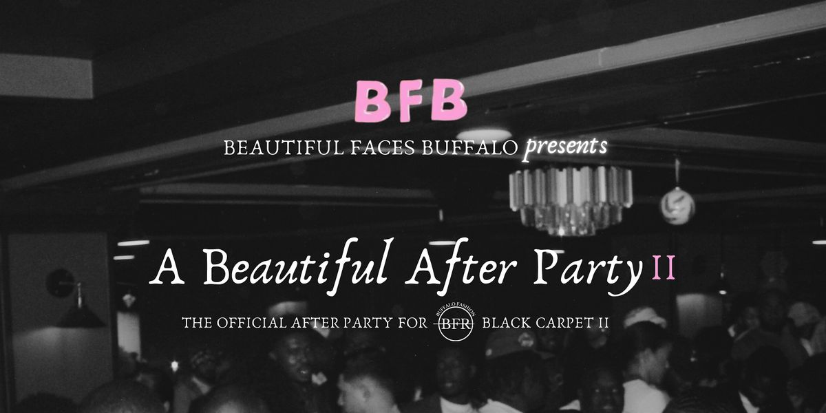 A Beautiful Afterparty by Beautiful Faces Buffalo