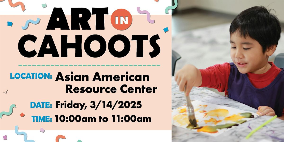 Art in Cahoots @ Asian American Resource Center - March 2025