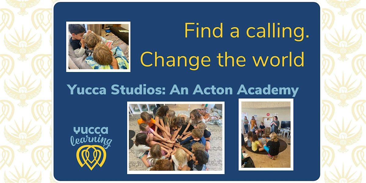 Yucca Studios: An Acton Academy Information Session