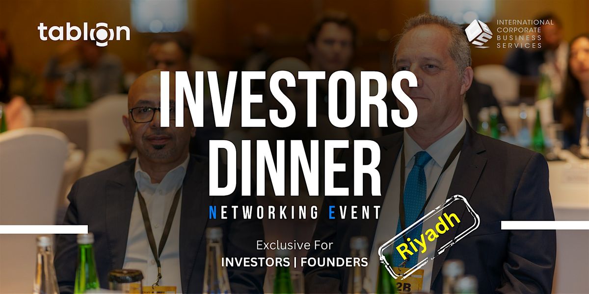 Riyadh Investors Dinner | B2B Networking | With Investors & VCs