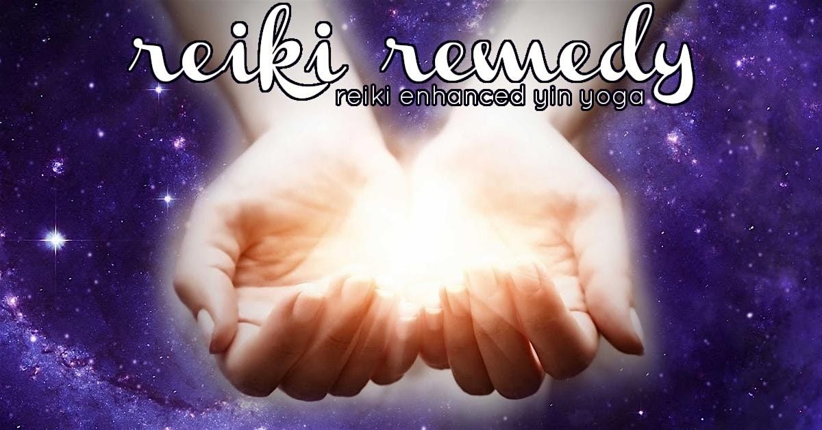 Reiki Remedy: reiki enhanced yin yoga