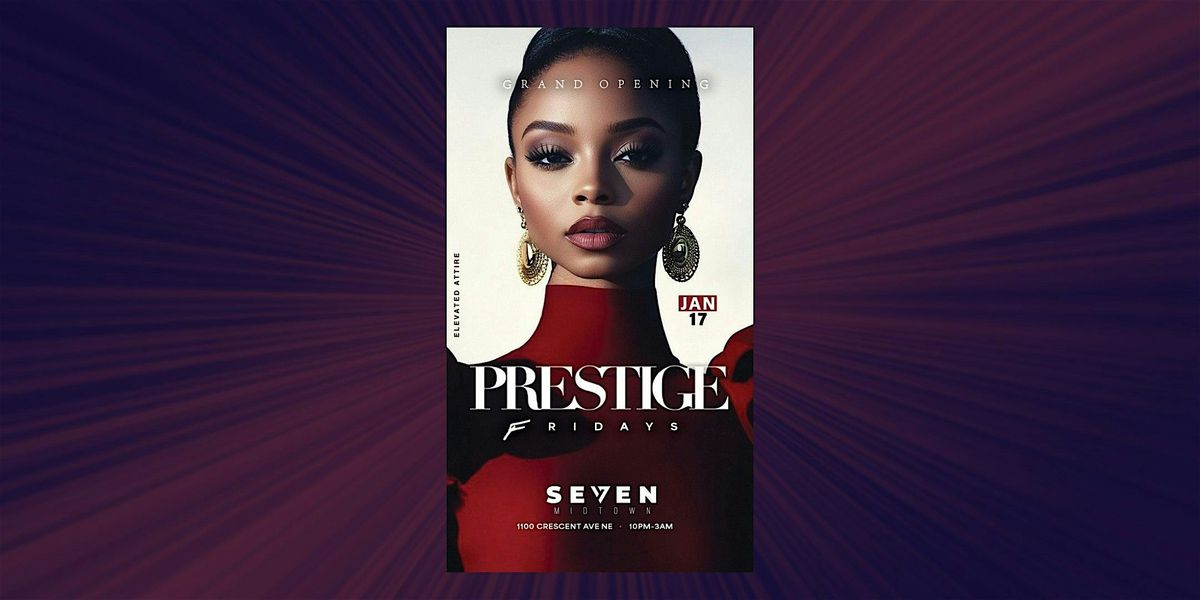 PRESTIGE FRIDAYS| SOFT OPENING AT SEVEN MIDTOWN